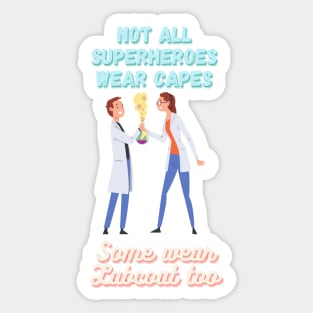 Not All Superheroes Wear Capes, Some wear Labcoat too Sticker